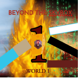 Beyond the Skybox: WORLD 1 🧀