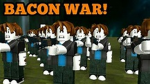 bacon War!!