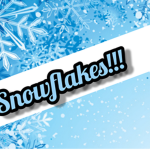 SNOWFLAKES!!!