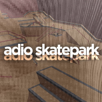 [REMASTERED] The Adio Skatepark