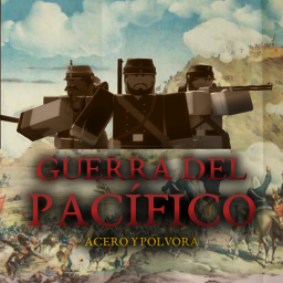 ACERO Y PÓLVORA: GUERRA DEL PACÍFICO