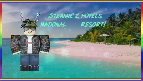 Steamie'z Hotels National Resort!