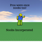 ~Noobs incorporated~