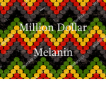 Million Dollar Melanin