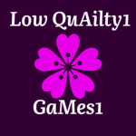 Low QuAlity GaMes!