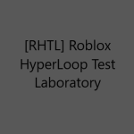 [RHTL] Roblox Hyperloop Test Laboratory