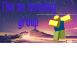 The No Meaning Group