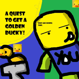 A Quest To Get a Golden, Ancient, Ducky WIP