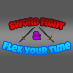 Sword Fight & Flex Your Time