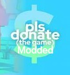 Pls Donate {Modded}