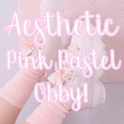 ~*Aesthetic Pink Pastel Obby*~