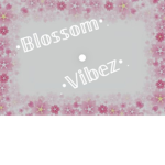 Beautiful Blossoms Vibez