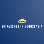 Skirmishes in Yugoslavia