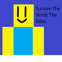Survive The Noob The Killer