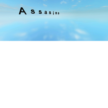 Assasins (not done yet)