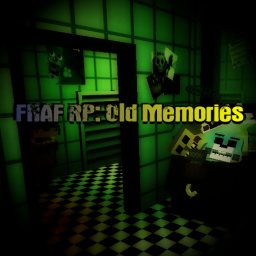 (COMING BACK SOON) [BETA] FNAF Old Memories Rp