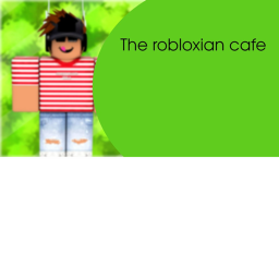 The robloxian cafe