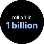 Roll a 1 in 1 Billion