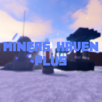 Miner's Haven Plus