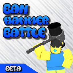 Ban Hammer Battle [BETA]