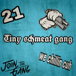Tiny Schmeat Gang