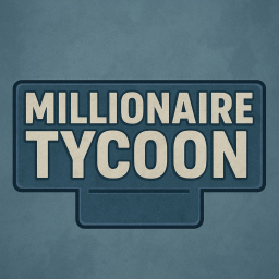 💸🤑millionare💸💰TYCOON😀[REALEASE]