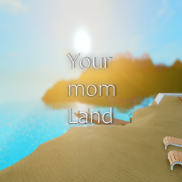 Your mom land