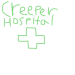 Creeper Hospital!
