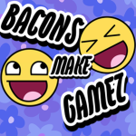 BACONS MAKE GAMEZ