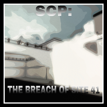 SCP: The Breach Of Site 41 (V0.3.7)