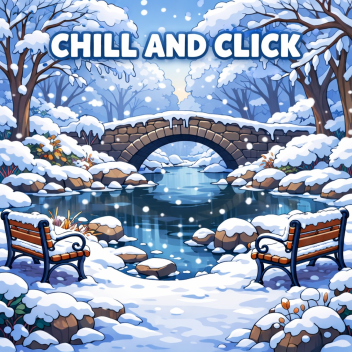 CHILL AND CLICK!