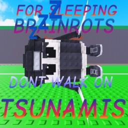 Dont Walk On Tsunamis For Sleeping Brainrots😴