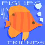 FISHES AND FRIENDS