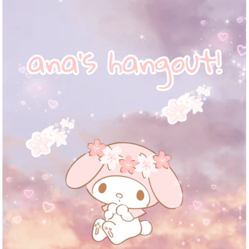 ana's hangout! 