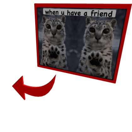 When you Have a Friend Hi Cats