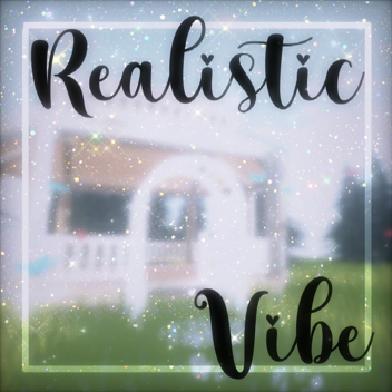 Realistic Vibe