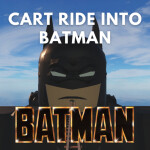 Cart Ride Into Batman  🦇