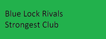 Blue Lock Rivals Strongest Club