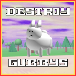 Destroy Gubbys