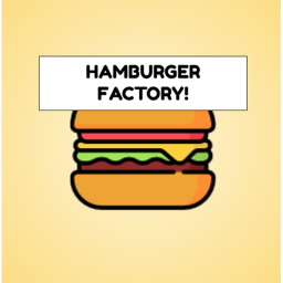 Hamburger Factory!
