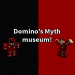 Domino's Myth museum!