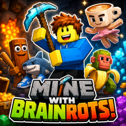 Mine with Brainrots!