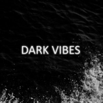 -Dark Vibes-