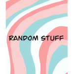 Random Stuff!!