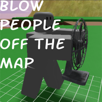Blow People off The Map