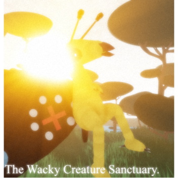 The Wacky Creature Sanctuary.
