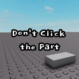 Don't Click the Part