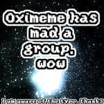 OxiMeme mad a group. Wow.