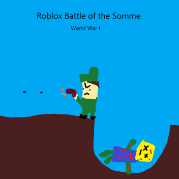 Battle of the Somme : Roblox Trench Warface