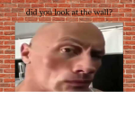 LOOK AT THE WALL MAN